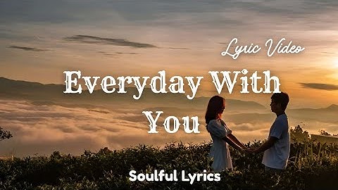 Everyday With You  - Romantic Love Song | Lyric Video | Soulful Lyrics 