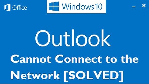 Fix: "Cannot Connect to the Network Problem in Outlook 2013 in Windows 10"