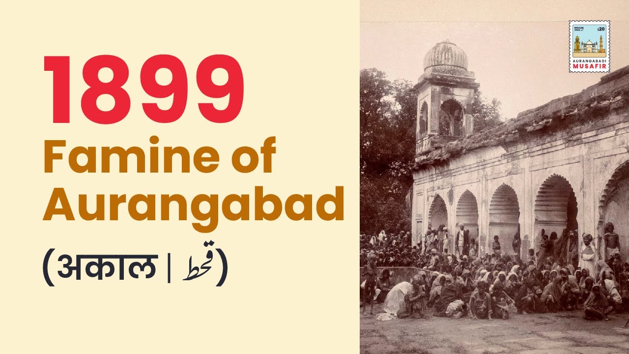 Famine of Aurangabad 1899 | Aurangabadi Musafir