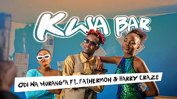 Kwa Bar by Odi Wa Muranga ft. Fathermoh & Harry Craze