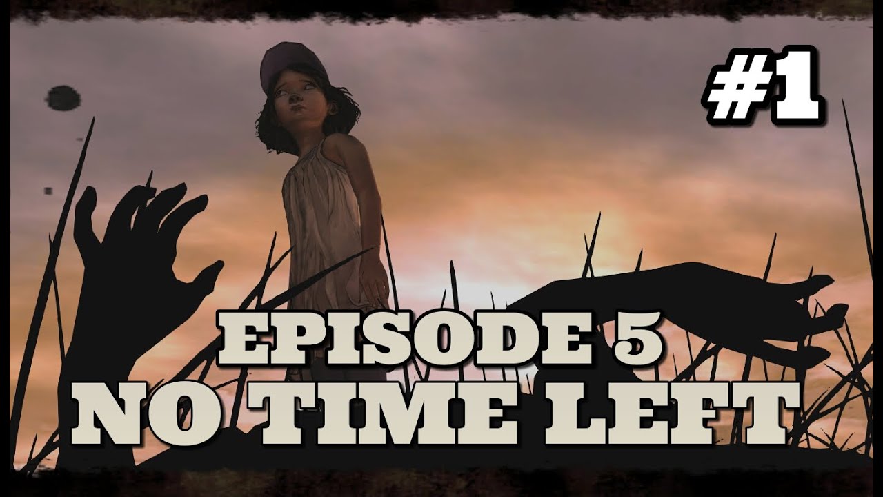 The Walking Dead - Lets Play - Episode 5 (No Time Left) - Part 1!