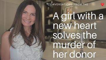 A Girl with a New Heart Solves the Murder of her Donor