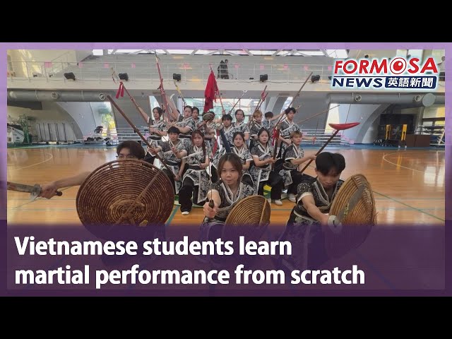 Vietnamese students learn martial performance from scratch｜Taiwan News