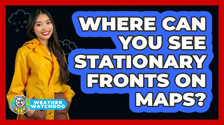 Where Can You See Stationary Fronts on Maps?