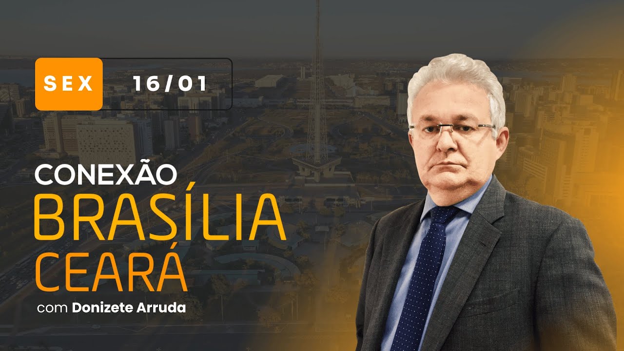 Conexão Brasília-Ceará, com Donizete Arruda | Sexta-feira (16/01/2026)