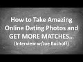 How to Take Amazing Online Dating Photos and GET MORE MATCHES (Interview with Joe Buchoff)...