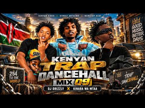 KENYAN TRAP DANCEHALL MIX 09 ft ONLYMOH | MAKAMANDA | TOXIC LYRIKALI | CAPP CC | DJ DRIZZLY x KINARA