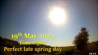 19 May 2024 Time-lapse: Perfect late spring day