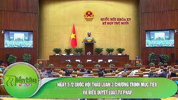 Ngày 5 /2 Quốc hội thảo luận 3 chương trình mục tiêu và biểu quyết Luật Tư pháp
