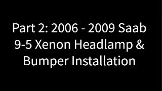 How to Replace 2006 - 2009 Saab 9-5 Xenon Headlight Bulbs - Part 2