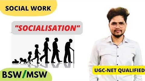 Socialisation | Social Work | UGC-NET | Academia social work | Nadeem