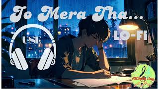“Mera Jo Tha – Hindi Lofi Sad 🌙 |AllTune Bay”🥺🥺