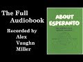 About Esperanto (The Full Audiobook)