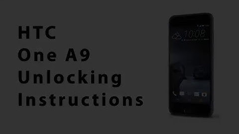 How to Unlock Any HTC One A9 Using an Unlock Code