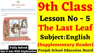 The Last Leaf I 9th Class I Lesson No - 5 I Subject: English I Que & Ans solved with Explanation