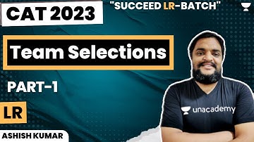 Team Selections | Part 1 | Succeed LR Batch | Ashish Kumar