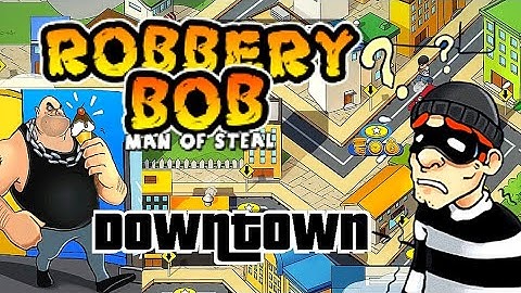 Robbery Bob (Chapter 2 - Downtown) | 100% Gameplay Walkthrough No Commentary