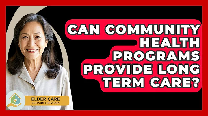 Can Community Health Programs Provide Long Term Care? - Elder Care Support Network