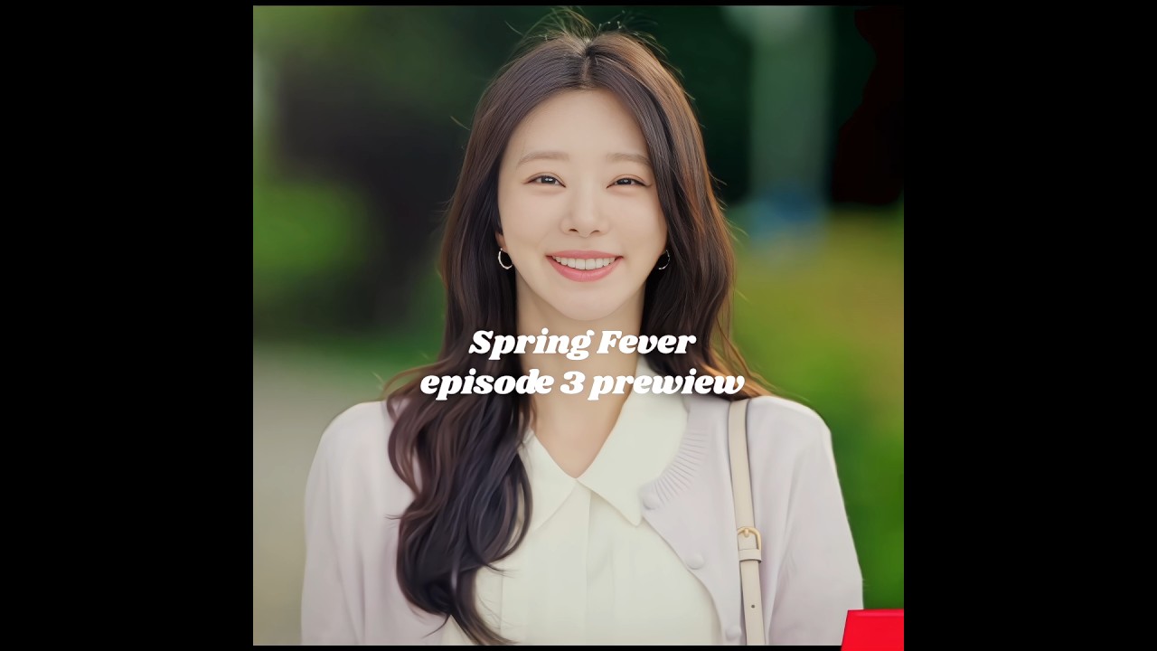 Spring Fever episode 3 prewiew 