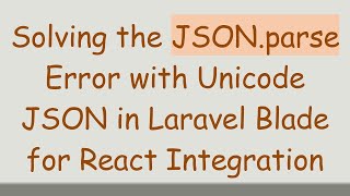 Solving the JSON.parse Error with Unicode JSON in Laravel Blade for React Integration