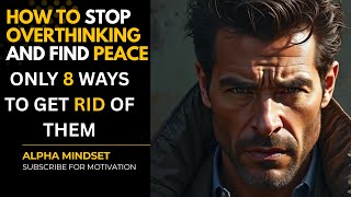 8 Ways to Control the Thoughts Controlling You