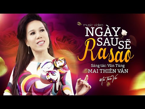 Video Ngày Sau Sẽ Ra Sao - Mai Thiên Vân | Tuyển chọn Bolero... - youtube