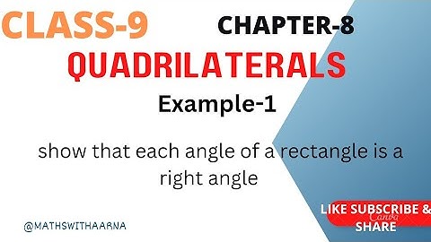 chapter-8 |class-9 |Quadrilaterals | Example-1: show that each angle of a rectangle is a right angle