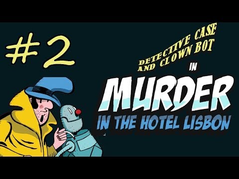Detective Case and Clown Bot in: Murder in the Hotel Lisbon Walkthrough part 2