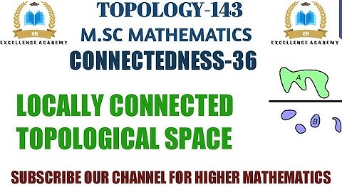 locally connected space | locally connected topological space | Topology |