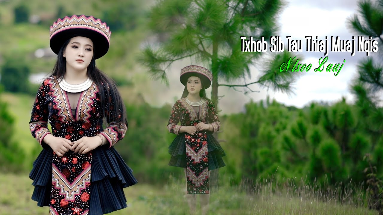 CIA TXHOB SIB TAU WB THIAJ MUAJ NQIS - Ntxoo Lauj (Official Music Video)