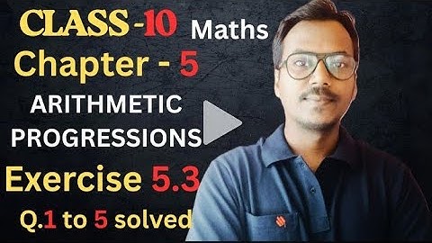 Class 10 Maths | Chapter 5 Exercise 5.3 Q1–Q5 Arithmetic Progressions | NCERT | 100 Classes by RK