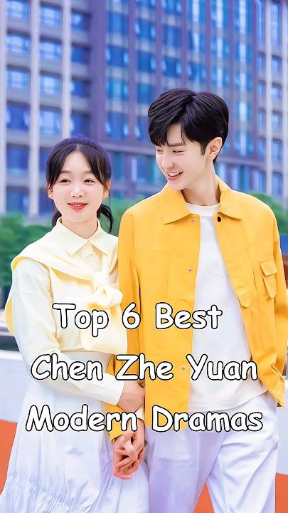 Top 6 Best Chen ZheYuan Modern Chinese Dramas #dramalist #cdrama #chinesedrama #odyssey #chenzheyuan