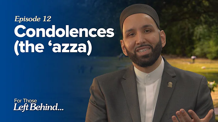 Ep. 12: Condolences (The Azza) | For Those Left Behind by Dr. Omar Suleiman