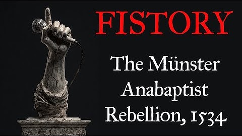 Fistory 4 - The Munster Anabaptist Rebellion, 1534