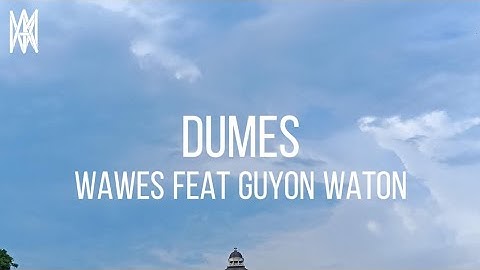 Wawes feat Guyon Waton - Dumes (Lirik Video)