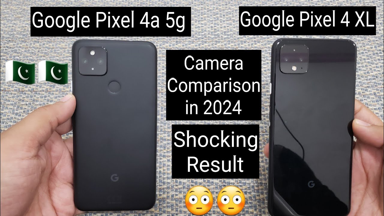 Google Pixel 4a 5g Vs Google Pixel 4 XL Camera Comparison in 2024