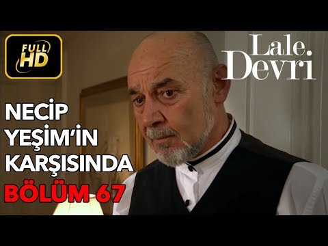 Lale Devri 67. Bölüm / Full HD (Tek Parça) - Necip Yeşim'in Karşısında
