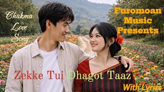Zekke tui dhaagot taaz. New Chakma Love Song 2026. যেক্কে তুই ডাগত থাজ।