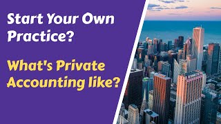 What's the private accounting like? Should I start my own practice?