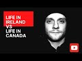 Life in Ireland vs life in Canada : 5 things I wasn't ready for