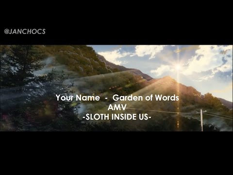 Your Name X Garden of Words AMV - Sloth Inside Us (SINS)