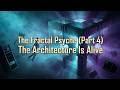 The Fractal Psyche (Part 4) The Architecture Is Alive