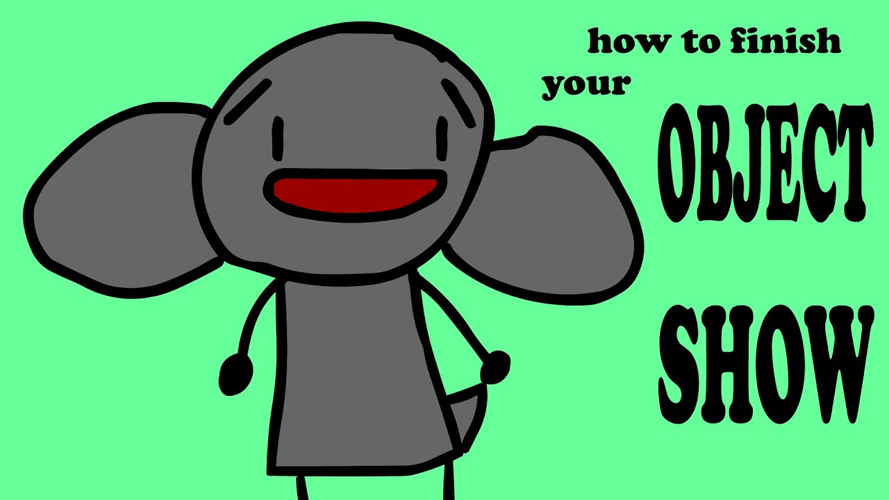 how to finish your object show
