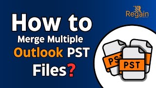 How to Merge Multiple Outlook PST files? Regain PST Merger Tool #outlooktips
