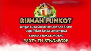 BERBAGI SINGLE FUNKOT TERBAIK - PARTY IN SINGAPURA VDP