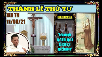 THÁNH LỄ THỨ TƯ XIX TN, THÁNH CLARA TRINH NỮ, 11/08/21--CHỦ TẾ: LM ĐA-MINH NGUYỄN KIM SƠN