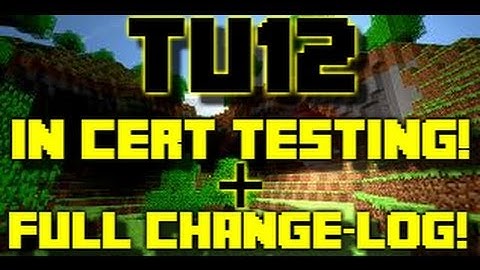 TU12 In Microsoft Cert Testing! + Full Changelog