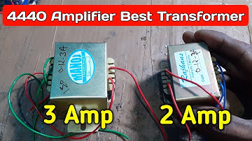 Which transformer is good for 4440 amplifier/2 Amp 3 Amp 0.12v transformer/Electronics verma
