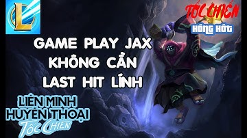Liên Minh Mobile | Chơi Thử Tốc Chiến Mobile Jax Không Cần Last Hit Lính | Tốc Chiến Hóng Hớt
