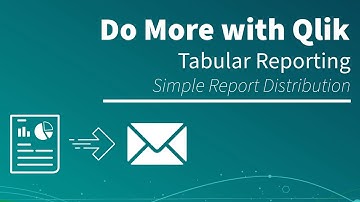 Simple Report Distribution with Qlik Tabular Reporting - Do More with Qlik